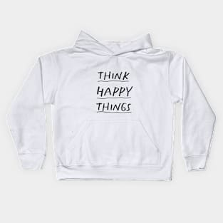Think Happy Things by The Motivated Type Kids Hoodie